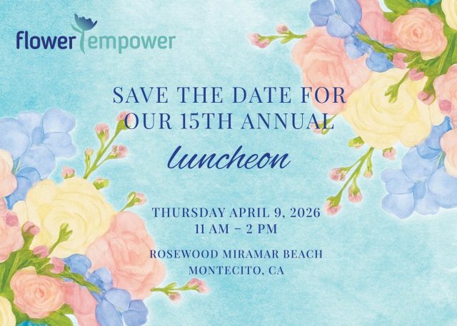 15th Annual Flower Empower Luncheon @ Rosewood Miramar Beach